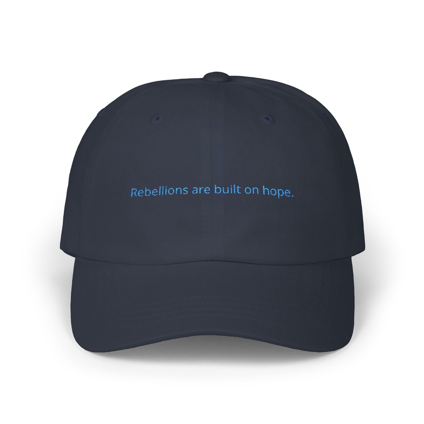 Rebellions are built on hope. Classic Dad Cap