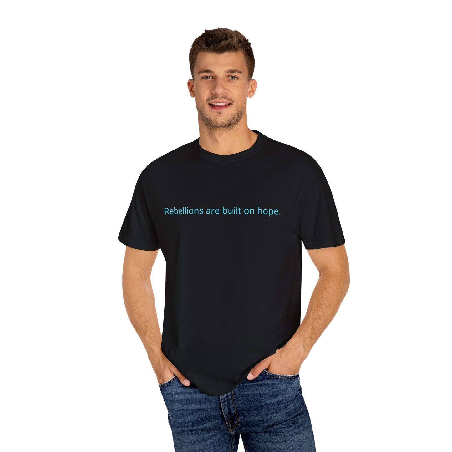 "Rebellions are built on hope." Unisex Garment-Dyed T-Shirt