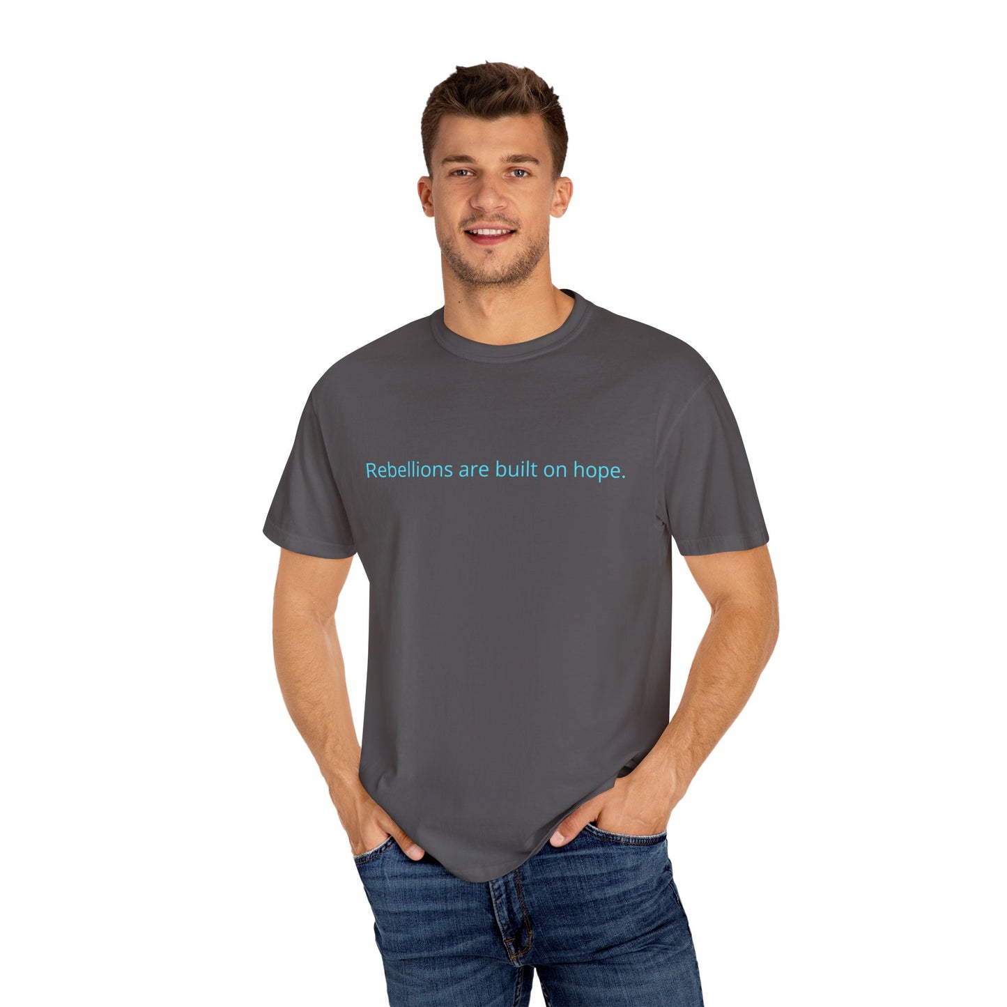 "Rebellions are built on hope." Unisex Garment-Dyed T-Shirt