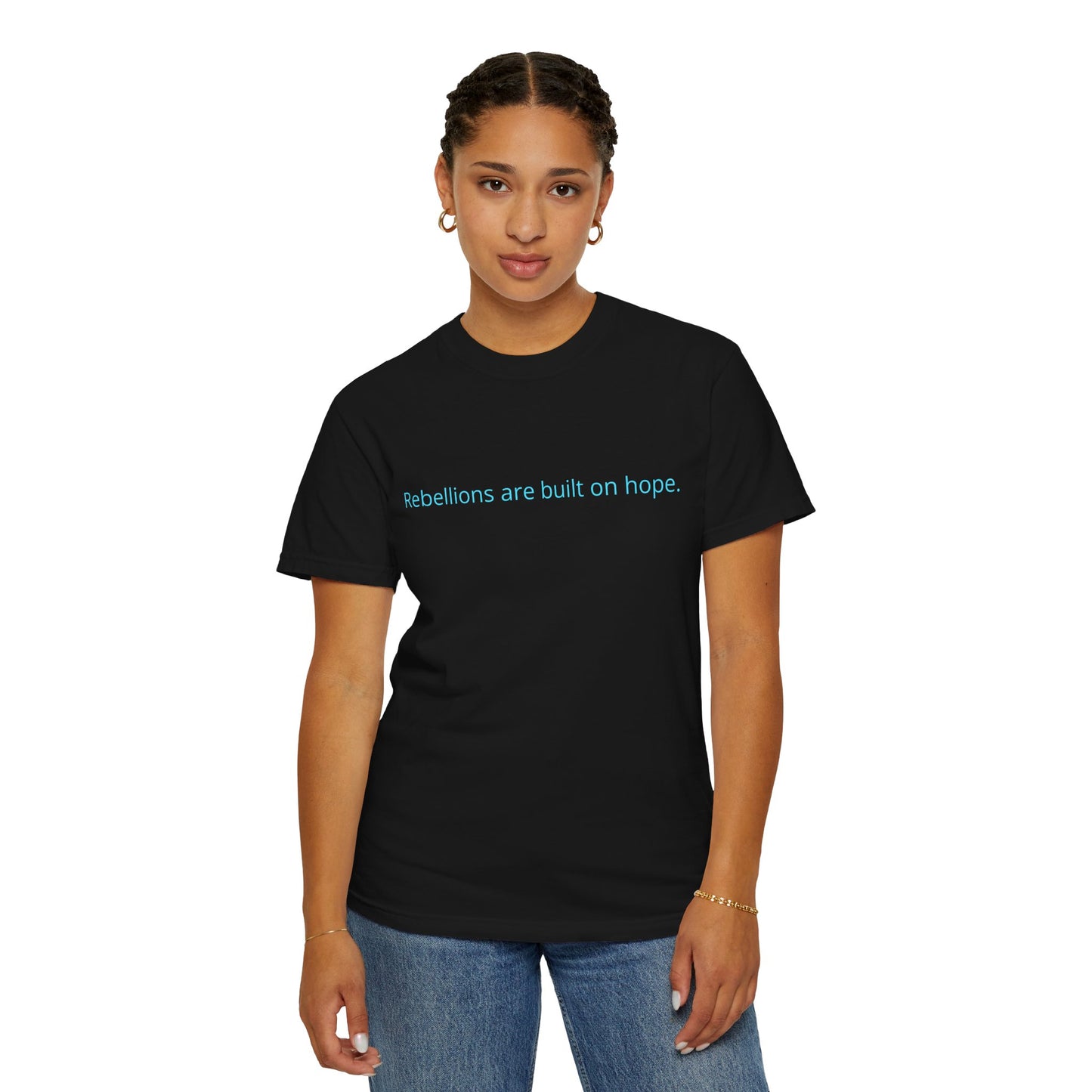 "Rebellions are built on hope." Unisex Garment-Dyed T-Shirt