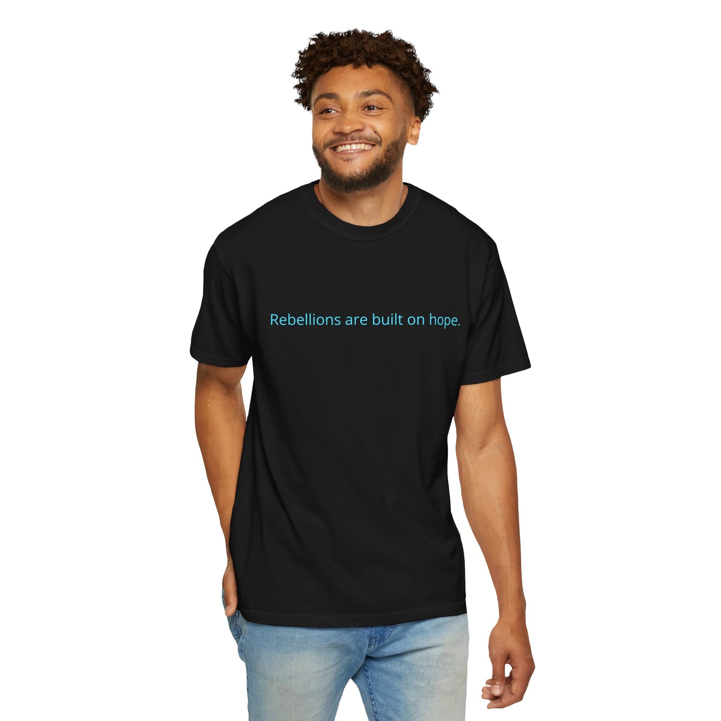 "Rebellions are built on hope." Unisex Garment-Dyed T-Shirt