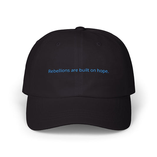 Rebellions are built on hope. Classic Dad Cap